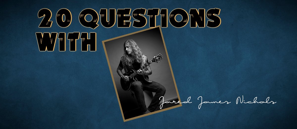 Jared James Nichols – 20 Questions