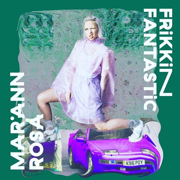 Mariann Rosa –  Frikkin’ Fantastic (Single)