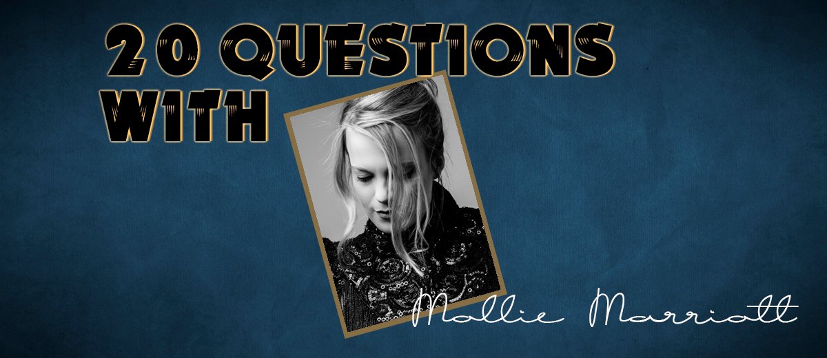 Mollie Marriott – 20 Questions