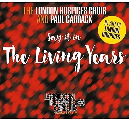 The London Hospices Choir & Paul Carrack – The Living Years (Single)