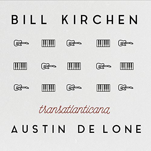 Bill Kirchen & Austin De Lone – Transatlantica