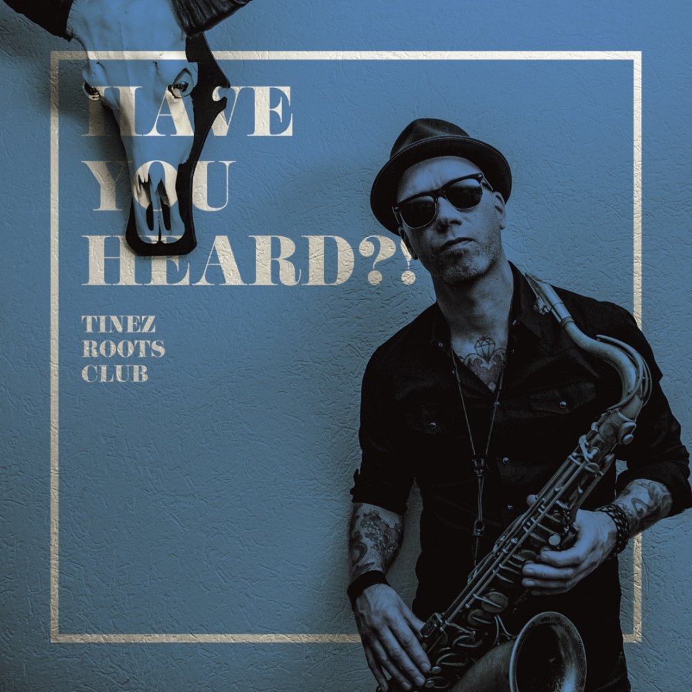 Tinez Roots Club – Have You Heard?!