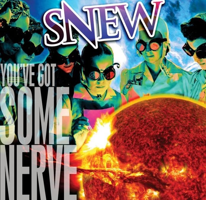 Snew – You’ve Got Some Nerve