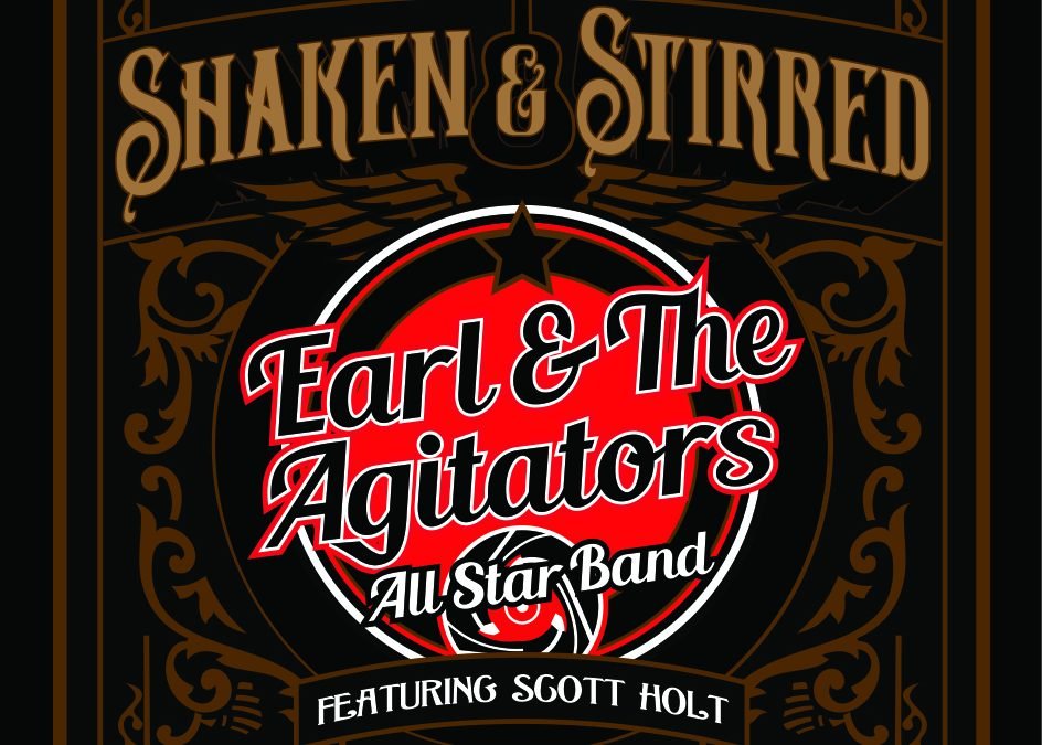 Earl & The Agitators All Star Band feat. Scott Holt – Shaken & Stirred