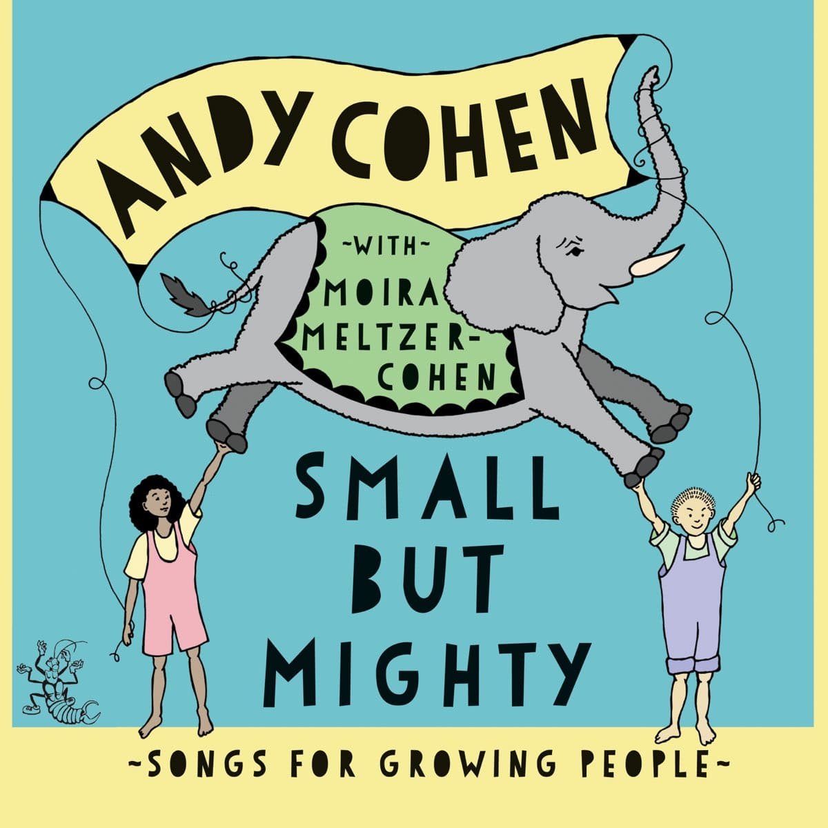 Andy Cohen With Moira Meltzer-Cohen — Small But Mighty Songs For Growing People