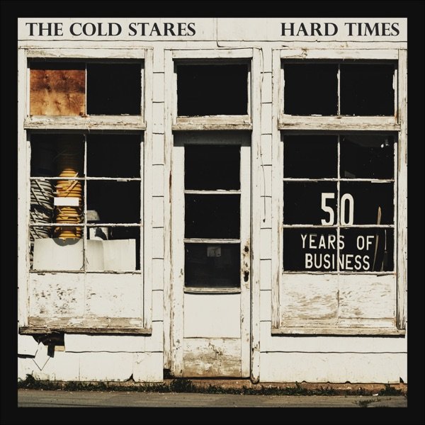 The Cold Stares — Hard Times (Single)
